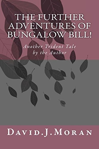 The Further Adventures of Bungalow Bill! Another 'TRIDENT TALE 'Book