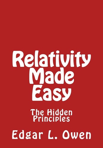 Relativity Made Easy The Hidden Principles