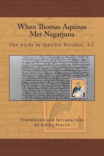 When Thomas Aquinas Met Nagarjuna Two Works by Ippolito Desideri, S.J.