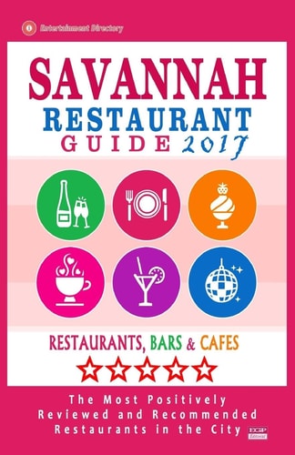 Savannah Restaurant Guide 2017 Best Rated Restaurants in Savannah, Georgia - 500 Restaurants, Bars and Cafés Recommended for Visitors, 2017