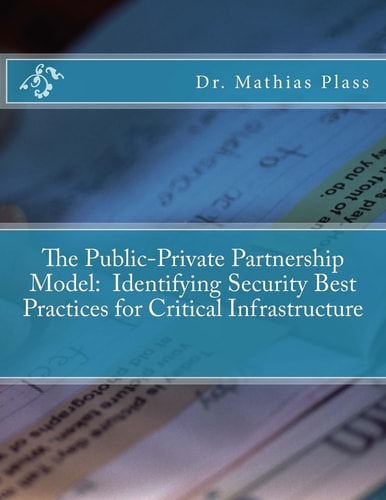The Public-Private Partnership Model Identifying Security Best Practices for Critical Infrastructure