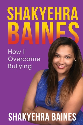 Shakyehra Baines How I Overcame Bullying