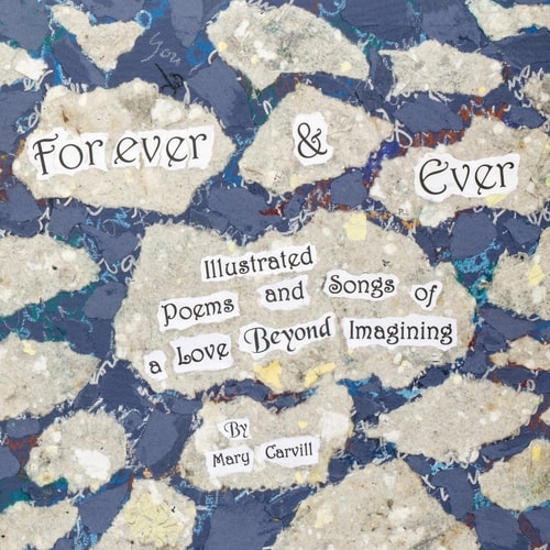Forever & Ever Illustrated Poems and Songs of a Love Beyond Imagining