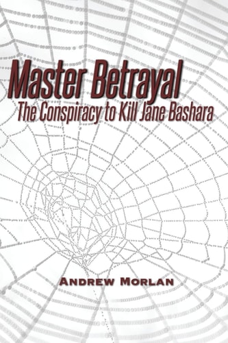 Master Betrayal The Conspiracy to Kill Jane Bashara
