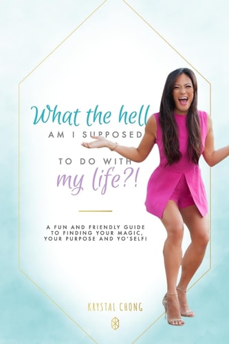What The Hell Am I Supposed To Do With My Life?! A Fun and Friendly Guide to Finding Your Magic, Your Purpose and Yo' Self!