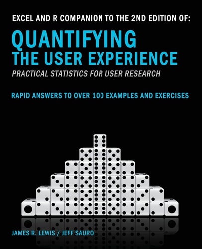 Quantifying the User Experience Practical Statistics for User Research. Rapid Answers to Over 100 Examples and Exercices