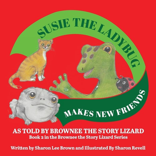 Susie the Ladybug Makes New Friends Book 2 in the Brownee the Story Lizard Series