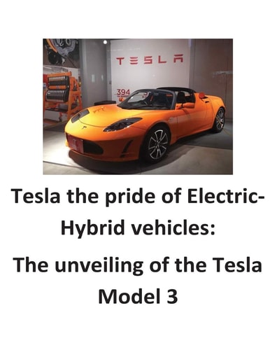Tesla the Pride of Electric-Hybrid Vehicles The Unveiling of the Tesla Model 3