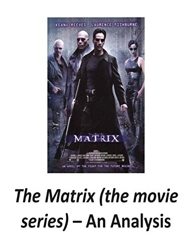The Matrix (the Movie Series) An Analysis