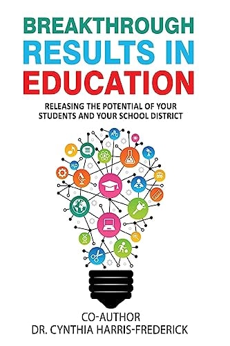 Breakthrough Results in Education Releasing the Potential of Your Students and Your School District