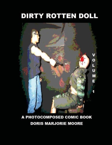 Dirty Rotten Doll A Photocomposed Comic Book