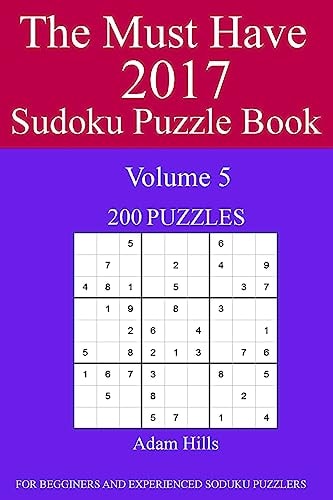 The Must Have 2017 Sudoku Puzzle Book 200 Puzzles Volume 5