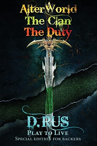 Play to Live. Books 1-2-3 (AlterWorld, The Clan, The Duty)