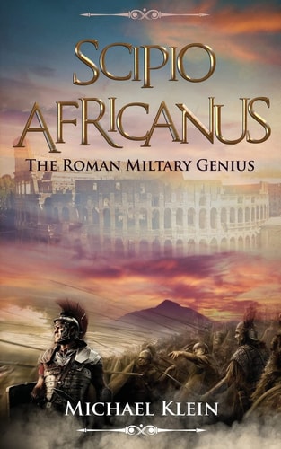 Scipio Africanus The Roman Miltary Genius