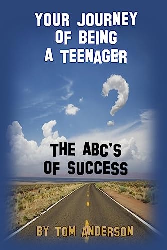 Your Journey Of Being A Teenager - The ABC's of Success