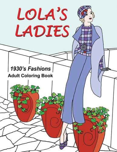 Lola's Ladies 1930's Fashions Adult Coloring Book