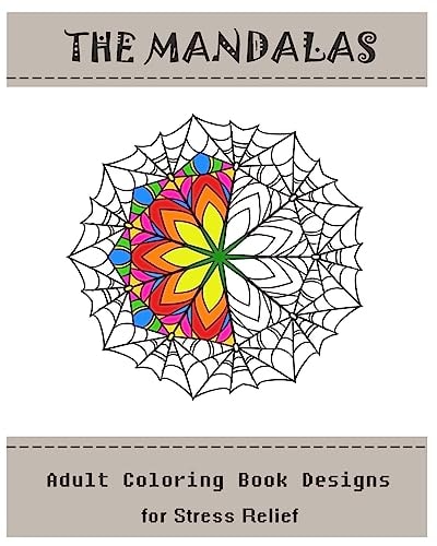 The Mandalas : Coloring Book for Adult Adult Coloring Designs for Stress Relief
