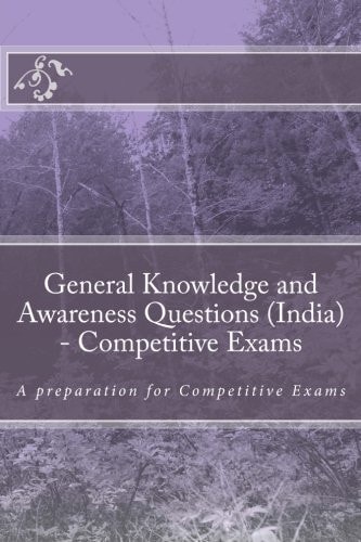 General Knowledge and Awareness Questions (India) - Competitive Exams A Preparation for Competitive Exams