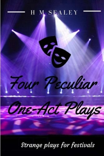 Four Peculiar One-Act Plays Strange Plays for Festivals