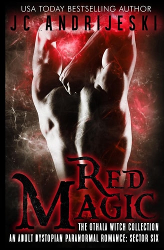 Red Magic An Adult Dystopian Paranormal Romance: Sector 6