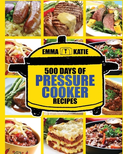 Pressure Cooker 500 Days of Pressure Cooker Recipes (Electric Pressure Cooker Recipes, Slow Cooker Recipes, Slow Cooker Pressure Cooker, Slow Pressure Cooker, Electric Slow Cooker, Slow Cooker)