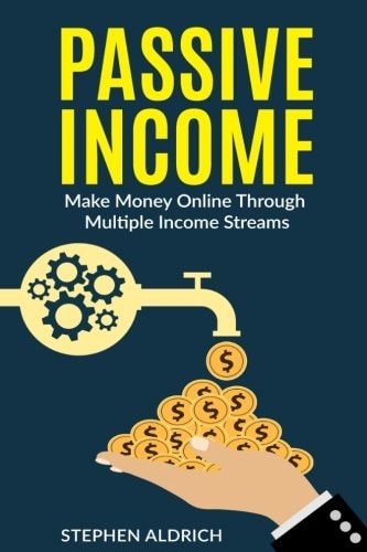 Passive Income Make Money Online Through Multiple Income Streams: Step By Step Guide To Create Financial Freedom