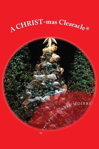 A Christmas Clearacle A True and Clear Christmas Miracle