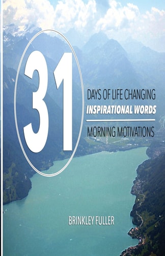 31 Days of Life Changing Inspirational Words Morning Motivations