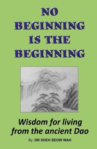 No Beginning Is The Beginning Wisdom for Living from the Ancient Dao
