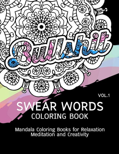 Swear Words Coloring Book Vol. 1 Mandala Coloring Books for Relaxation Meditation and Creativity