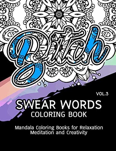 Swear Words Coloring Book Vol. 3 Mandala Coloring Books for Relaxation Meditation and Creativity