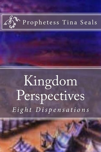 Kingdom Perspectives Eight Dispensations