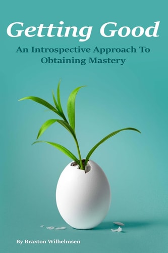 Getting Good An Introspective Approach to Obtaining Mastery