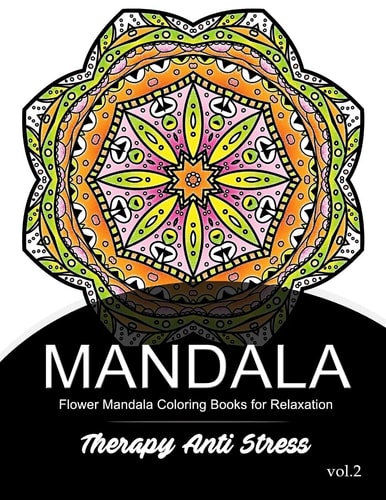Mandala Therapy Anti Stress Vol. 2 Flower Mandala Coloring Book for Relaxation