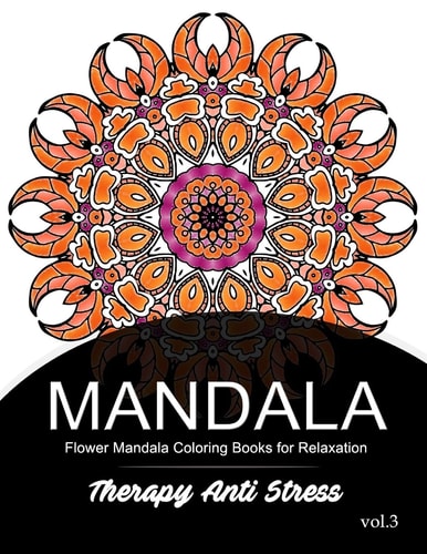 Mandala Therapy Anti Stress Vol. 3 Flower Mandala Coloring Book for Relaxation