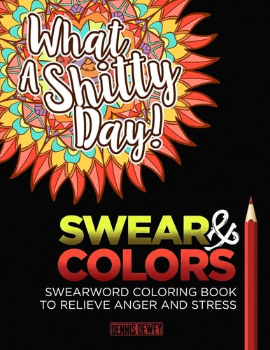 Adult Coloring Books Swear And Colors: Swearwords Coloring Book to Relieve Anger and Stress