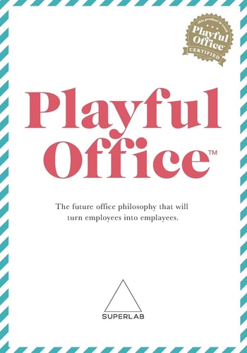 Playful Office The Future Office Philosophy That Turns Employees Into Emplayees