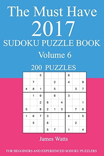 The Must Have 2017 Sudoku Puzzle Book 200 Puzzles Volume 6
