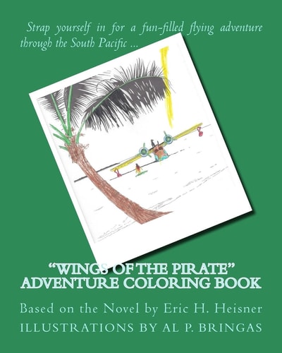 Wings of the Pirate Adventure Coloring Book Based on the Novel by Eric H. Heisner