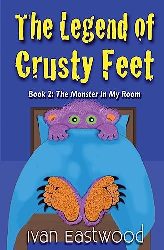 The Legend of Crusty Feet The Monster in My Room