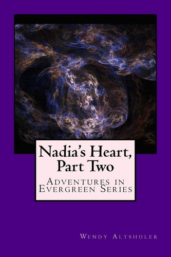 Nadia's Heart, Part Two Adventures in Evergreen Series