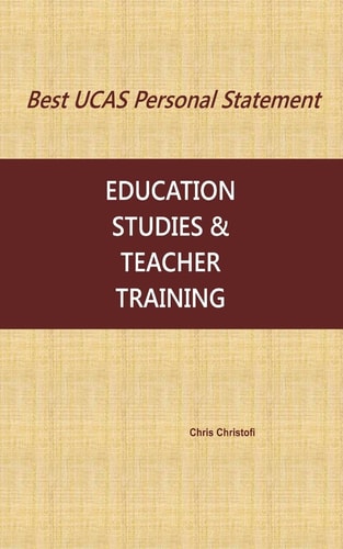Best UCAS Personal Statement EDUCATION STUDIES & TEACHER TRAINING: Education Studies & Teacher Training