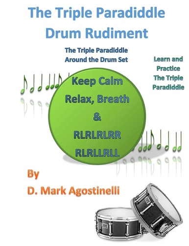 The Triple Paradiddle Drum Rudiment The Triple Paradiddle Around the Drum Set