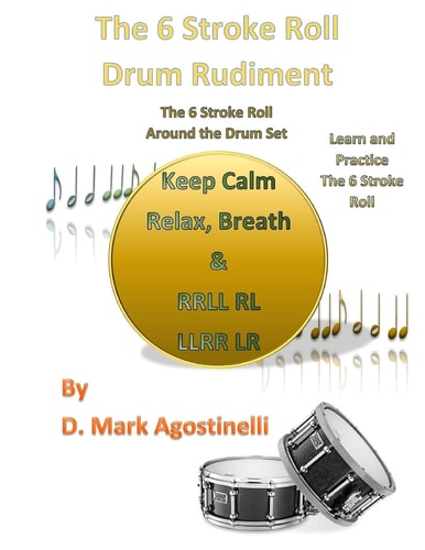The 6 Stroke Roll Drum Rudiment The 6 Stroke Roll Around the Drum Set