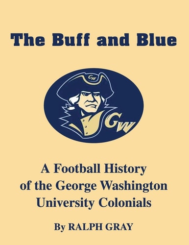 The Buff and Blue A Football History of the George Washington Colonials