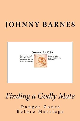 Finding a Godly Mate Danger Zones Before Marriage