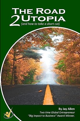 The Road 2 Utopia (and How to Take a Short Cut!)