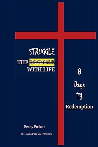 The Struggle With Life 8 Days Til Redemption