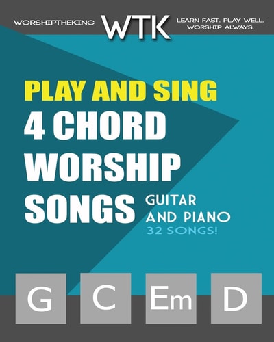 Play and Sing 4-Chord Worship Songs (G-C-Em-D) For Guitar and Piano