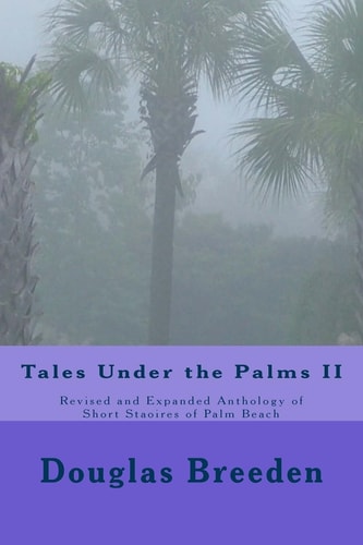Tales Under the Palms II Revised and Expanded Anthology of Short Stories of Palm Beach